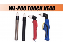 ALL KINDS OF P80 TORCH HEAD